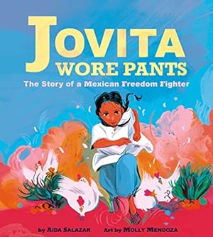 Seller image for Jovita Wore Pants: The Story of a Mexican Freedom Fighter by Salazar, Aida [Hardcover ] for sale by booksXpress