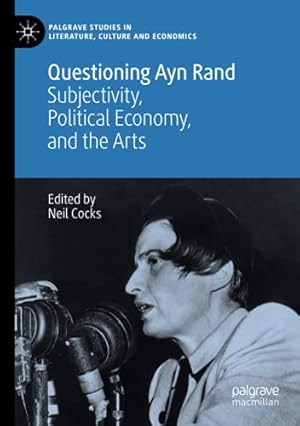 Bild des Verkufers fr Questioning Ayn Rand: Subjectivity, Political Economy, and the Arts (Palgrave Studies in Literature, Culture and Economics) [Paperback ] zum Verkauf von booksXpress