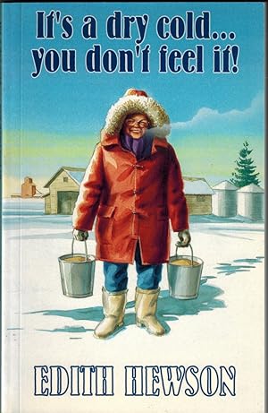 Seller image for It's a Dry Cold .You Don't Feel It! for sale by Neil Williams, Bookseller