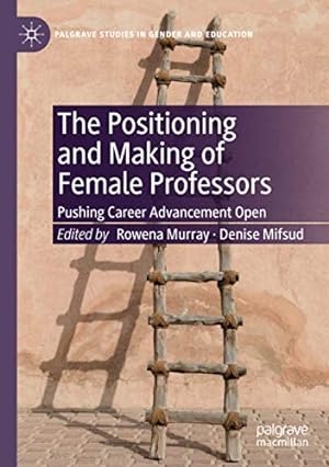Seller image for The Positioning and Making of Female Professors: Pushing Career Advancement Open (Palgrave Studies in Gender and Education) [Soft Cover ] for sale by booksXpress