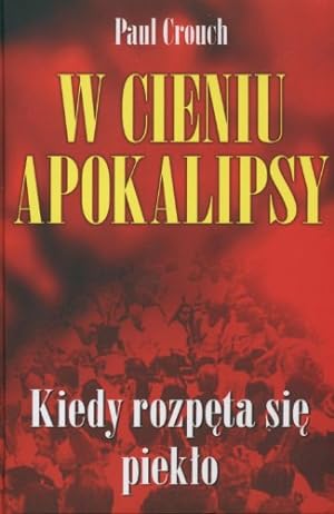 Seller image for W cieniu Apokalipsy: Kiedy rozpeta sie pieklo for sale by WeBuyBooks