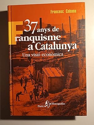 Image du vendeur pour 37 anys de franquisme a Catalunya. Una visi econmica mis en vente par Llibreria Fnix