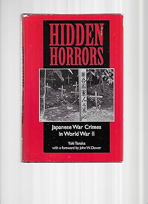 HIDDEN HORRORS: Japanese War Crimes In World War II. Foreword By John W. Dower