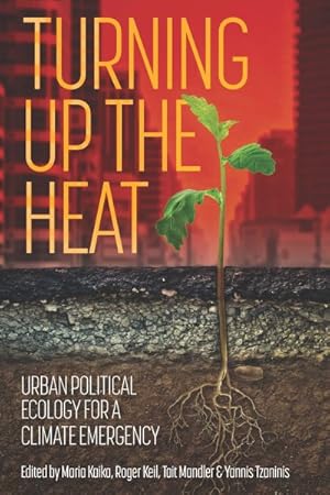 Immagine del venditore per Turning Up the Heat : Urban Political Ecology for a Climate Emergency venduto da GreatBookPrices