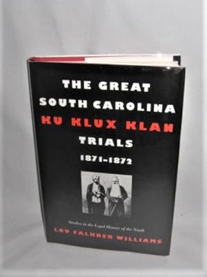 The Great South Carolina Ku Klux Klan Trials, 1871–1872 (Studies in the Legal History of the South)