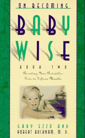 Bild des Verkufers fr On Becoming Baby Wise: Book Two : Parenting Your Pre-Toddler Five to Fifteen Months: Bk 2 zum Verkauf von WeBuyBooks