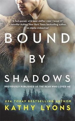Immagine del venditore per Bound by Shadows (previously published as The Bear Who Loved Me) (Grizzlies Gone Wild (1)) by Lyons, Kathy [Mass Market Paperback ] venduto da booksXpress