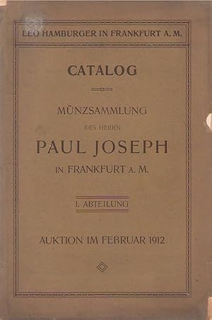 Imagen del vendedor de Catalog: Mnzsammlung des Herrn Paul Joseph in Frankfurt am Mein. (I) Abteilung, auktion im februar 1912 a la venta por PRISCA