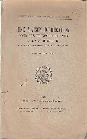 Image du vendeur pour Une maison d'ducation pour les jeunes personnes  la Martinique : au temps ou l'Impratrice Josphine tait enfant mis en vente par PRISCA