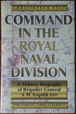 Bild des Verkufers fr Command in the Royal Naval Division: A Military Biography of Brigadier General A.M. Asquith DSO zum Verkauf von Vintagestan Books