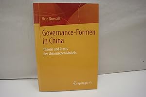 Governance-Formen in China: Theorie und Praxis des chinesischen Modells