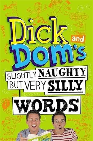 Seller image for Dick and Dom's Slightly Naughty but Very Silly Words (Dick and Dom, 1) for sale by WeBuyBooks