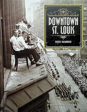 Image du vendeur pour Downtown St. Louis; Foreword by Charlie Brennan; Photo Editing by Don Korte mis en vente par Liberty Book Store ABAA FABA IOBA