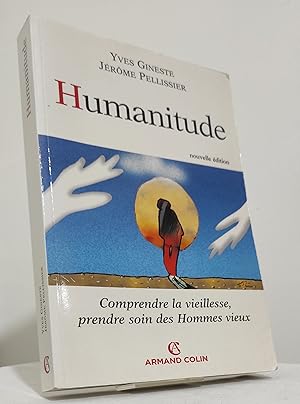 Humanitude. Comprendre la vieillesse, prendre soin des Hommes vieux