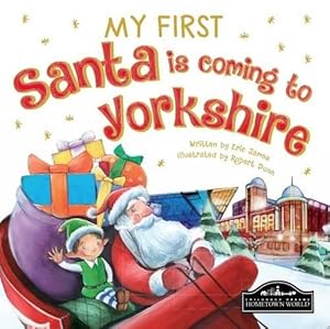 Bild des Verkufers fr My First Santa Is Coming to Yorkshire zum Verkauf von WeBuyBooks