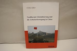 Bild des Verkufers fr Neoliberale Globalisierung und die Arbeiterbewegung in China zum Verkauf von Antiquariat Wilder - Preise inkl. MwSt.