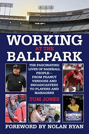 Seller image for Working at the Ballpark: The Fascinating Lives of Baseball People from Peanut Vendors and Broadcasters to Players and Managers for sale by WeBuyBooks