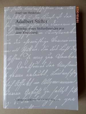 Adalbert Stifter : Beiträge eines Stifterfreundes aus dem Rheinland. SIGNIERT. Nachwort Theodor R...