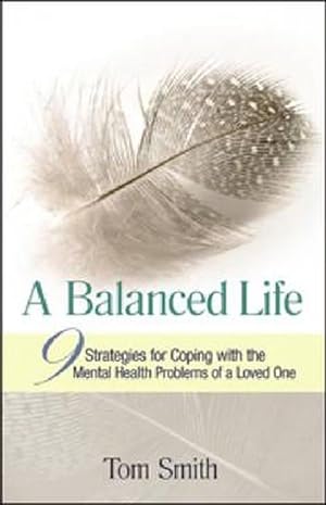 Seller image for A Balanced Life: 9 Strategies for Coping with the Mental Health Problems of a Loved One (Paperback) for sale by Grand Eagle Retail
