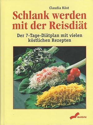 Seller image for Schlank werden mit der Reisdit : Der 7-Tage-Ditplan mit vielen kstlichen Rezepten. for sale by Versandantiquariat Nussbaum