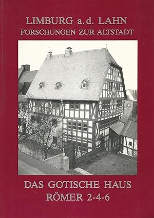 Das Gotische Haus Römer 2-4-6. Hrsg. durch den Magistrat der Kreisstadt Limburg a.d. Lahn, Sanier...
