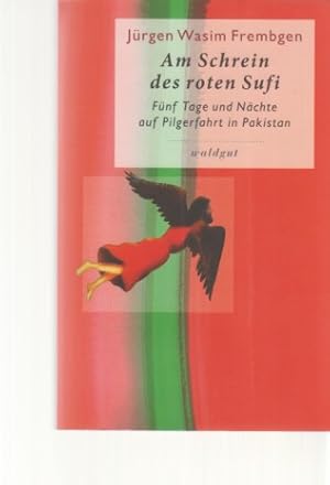 Seller image for Am Schrein des roten Sufi. Fnf Tage und Nchte auf Pilgerfahrt in Pakistan. Gedchtnis der Vlker. for sale by Fundus-Online GbR Borkert Schwarz Zerfa