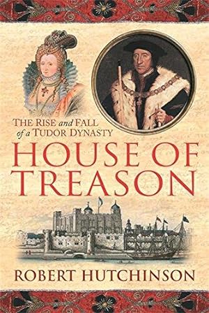 Seller image for House of Treason: The Rise and Fall of a Tudor Dynasty for sale by WeBuyBooks