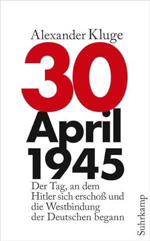 Seller image for 30. April 1945: Der Tag, an dem Hitler sich erscho und die Westbindung der Deutschen begann (suhrkamp taschenbuch) for sale by Buchhandlung Loken-Books