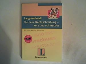 Seller image for Langenscheidt Die neue Rechtschreibung - kurz und schmerzlos for sale by ANTIQUARIAT FRDEBUCH Inh.Michael Simon