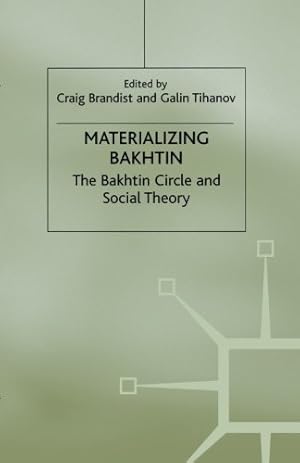 Imagen del vendedor de Materializing Bakhtin: The Bakhtin Circle and Social Theory (St Antony's Series) [Paperback ] a la venta por booksXpress