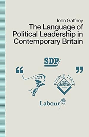 Imagen del vendedor de The Language of Political Leadership in Contemporary Britain by Gaffney, John [Paperback ] a la venta por booksXpress