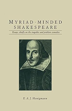 Immagine del venditore per Myriad-minded Shakespeare: Essays, chiefly on the tragedies and problem comedies (Contemporary Interpretations of Shakespeare) by Honigmann, E.A.J. [Paperback ] venduto da booksXpress