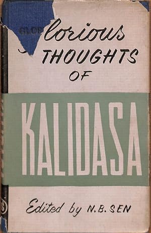 Bild des Verkufers fr Glorious thoughts of Kalidasa - Being a treasury of Inspiring and imperishable Thoughts, Revealing the Wit and Wisdom of the Immortal Poet. zum Verkauf von WeBuyBooks