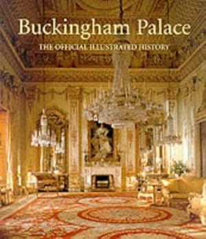 Bild des Verkufers fr Buckingham Palace: The Official Illustrated History zum Verkauf von WeBuyBooks