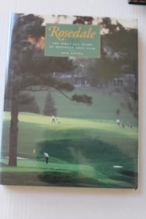 Image du vendeur pour Rosedale : The First 100 Years of Rosedale Golf Club mis en vente par Valuable Book Group, Golf Specialists