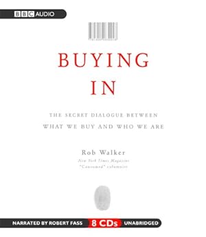 Seller image for Buying in: The Secret Dialogue Between What We Buy and Who We Are for sale by WeBuyBooks