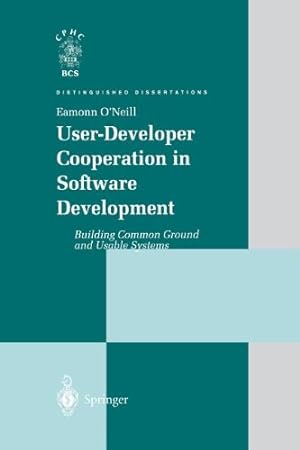 Seller image for User-Developer Cooperation in Software Development: Building Common Ground and Usable Systems (Distinguished Dissertations) by O'Neill, Eamonn [Paperback ] for sale by booksXpress
