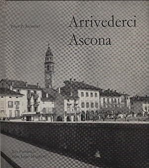 Bild des Verkufers fr Arrivederci Ascona. Ein Fotobuch vom Lago Maggiore Vom Schnen in der Welt zum Verkauf von Schrmann und Kiewning GbR