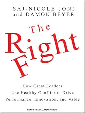 Bild des Verkufers fr The Right Fight: How Great Leaders Use Healthy Conflict to Drive Performance, Innovation, and Value zum Verkauf von WeBuyBooks