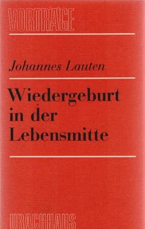 Wiedergeburt in der Lebensmitte. Die Christengemeinschaft: Vorträge ; 16