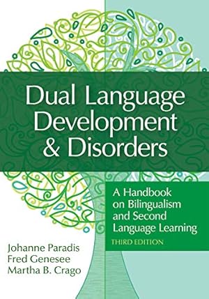 Seller image for Dual Language Development & Disorders: A Handbook on Bilingualism and Second Language Learning (CLI) by Paradis Ph.D., Dr. Johanne, Genesee Ph.D., Dr. Fred, Crago Ph.D., Dr. Martha [Paperback ] for sale by booksXpress