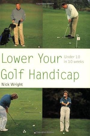 Immagine del venditore per Lower Your Golf Handicap: Under 10 in 10 Weeks venduto da WeBuyBooks