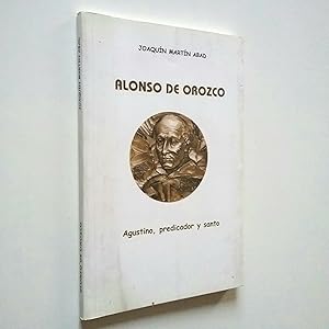 Image du vendeur pour Alonso de Orozco. Agustino, predicador y santo (1500-1591) mis en vente par MAUTALOS LIBRERA