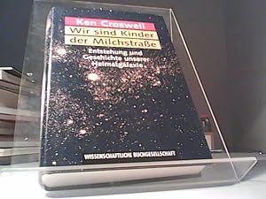 Imagen del vendedor de Wir sind Kinder der Milchstrasse : Entstehung und Geschichte unserer Heimatgalaxie. Aus dem Engl. von Bernd Seligmann a la venta por Eichhorn GmbH