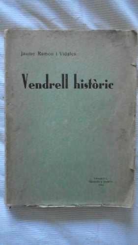 Imagen del vendedor de VENDRELL HISTRIC.: RECULL D'ESCRITS, ARTCLES I NOTES a la venta por Reus, Paris, Londres