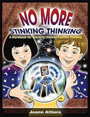 Bild des Verkufers fr No More Stinking Thinking: A Workbook for Teaching Children Positive Thinking zum Verkauf von WeBuyBooks
