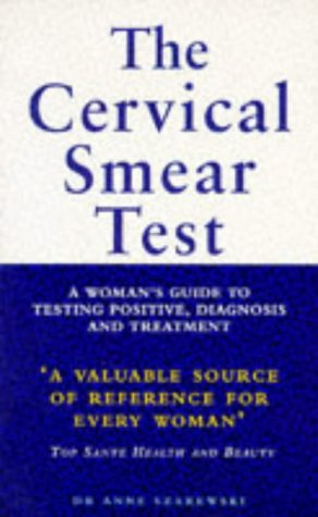 Imagen del vendedor de The Cervical Smear Test: A Woman's Guide to Testing Positive, Diagnosis and Treatment (Positive health) a la venta por WeBuyBooks