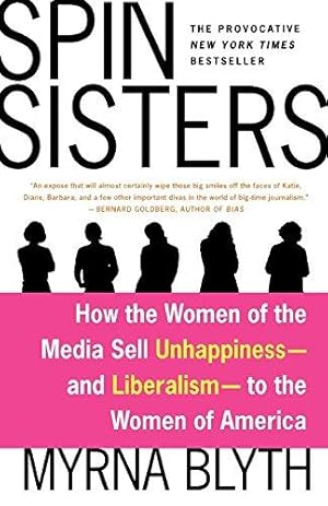 Bild des Verkufers fr Spin Sisters: How the Women of the Media Sell Unhappiness --- And Liberalism --- To the Women of America zum Verkauf von WeBuyBooks