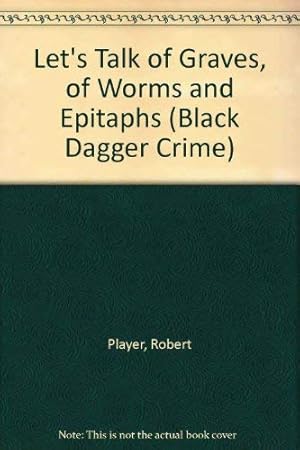 Seller image for Let's Talk of Graves, of Worms and Epitaphs (Black Dagger Crime S.) for sale by WeBuyBooks