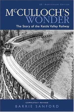 Seller image for McCulloch's Wonder: The Story of the Kettle Valley Railway for sale by WeBuyBooks